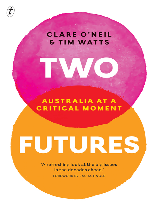 Title details for Two Futures: Australia at a Critical Moment by Clare O'Neil - Available